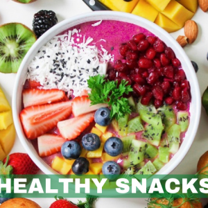 HEALTHY SNACKS